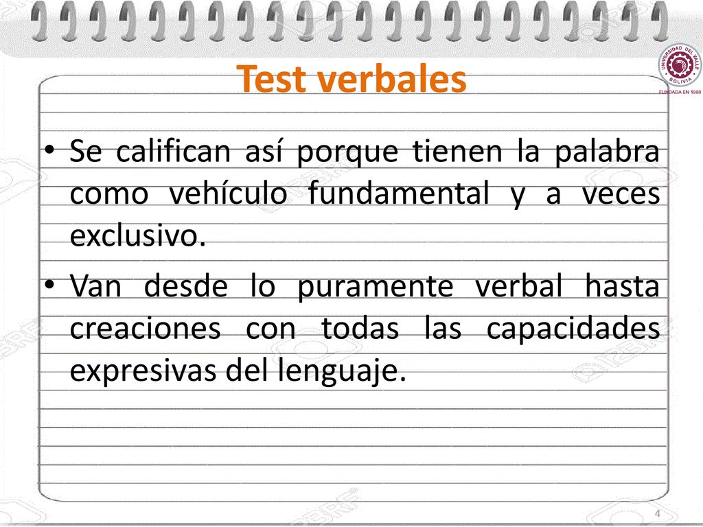 Test verbales Se califican así porque tienen la palabra como vehículo fundamental y a veces exclusivo.