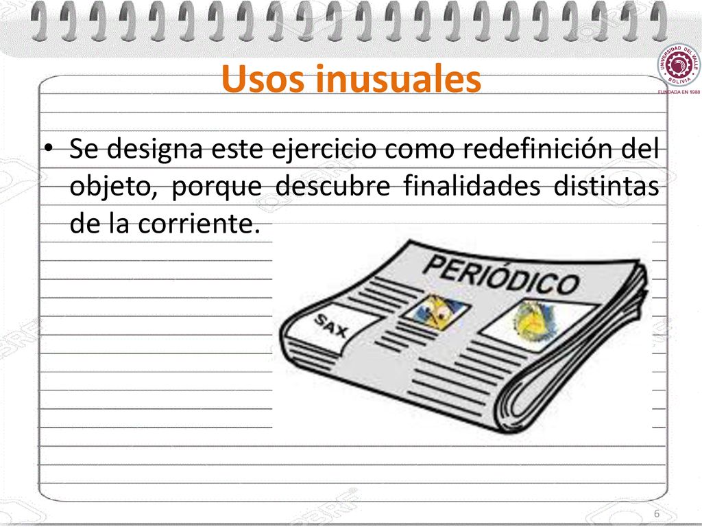 Usos inusuales Se designa este ejercicio como redefinición del objeto, porque descubre finalidades distintas de la corriente.