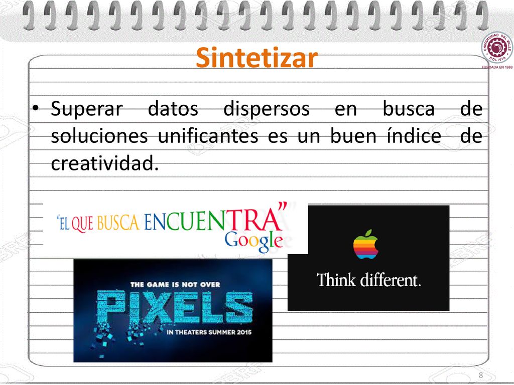 Sintetizar Superar datos dispersos en busca de soluciones unificantes es un buen índice de creatividad.
