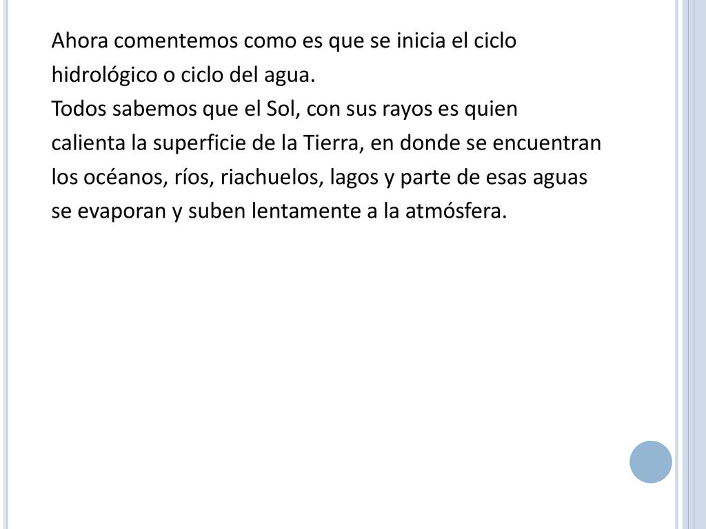 Ahora comentemos como es que se inicia el ciclo hidrológico o ciclo del agua.