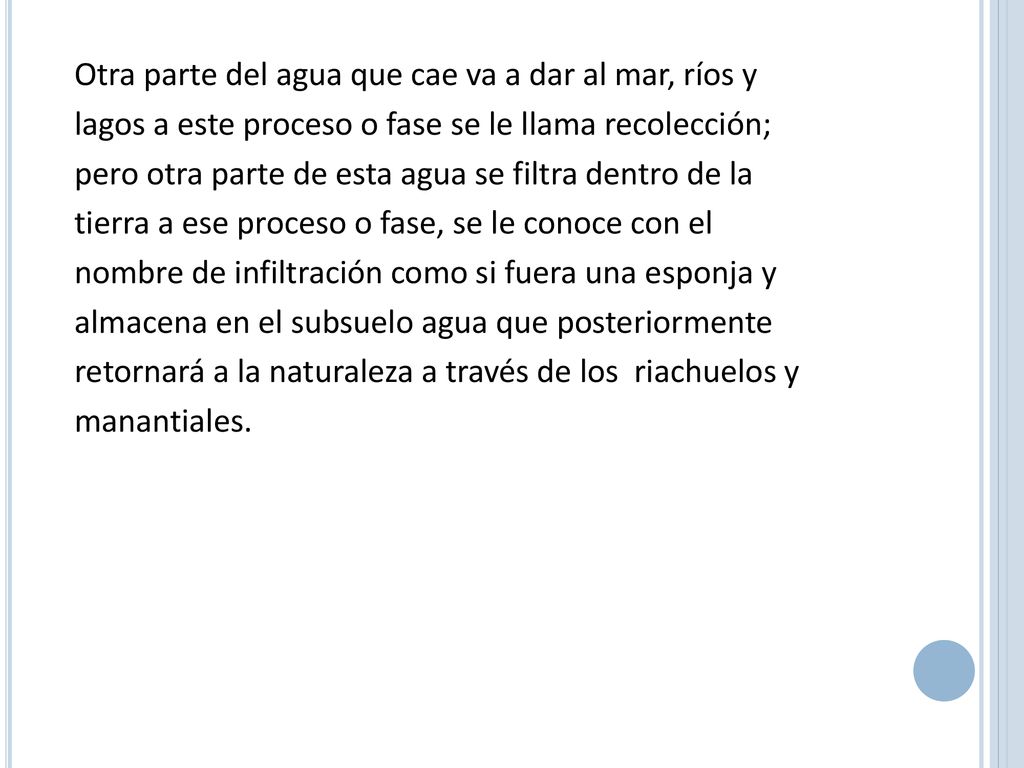 Otra parte del agua que cae va a dar al mar, ríos y