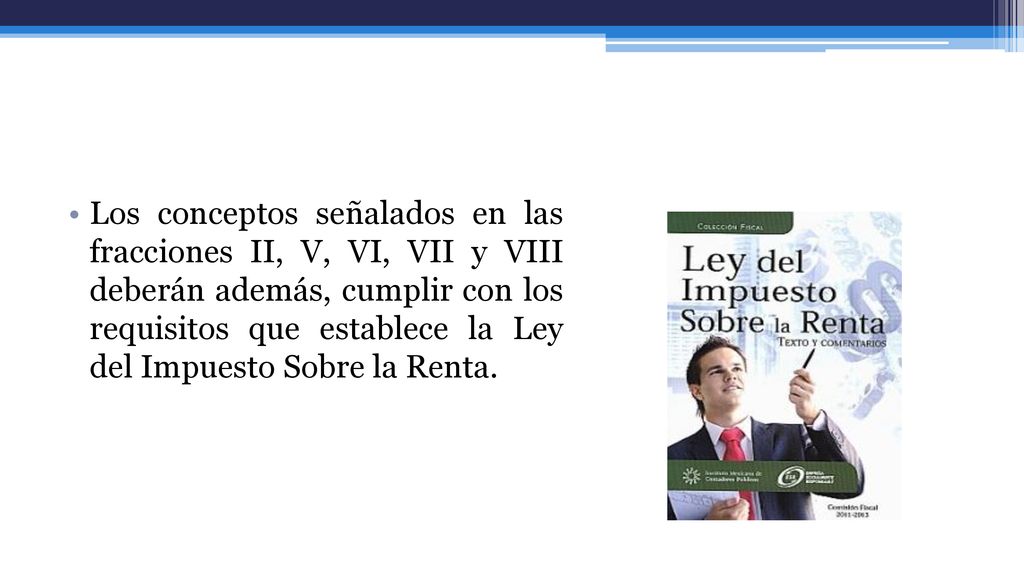 Los conceptos señalados en las fracciones II, V, VI, VII y VIII deberán además, cumplir con los requisitos que establece la Ley del Impuesto Sobre la Renta.