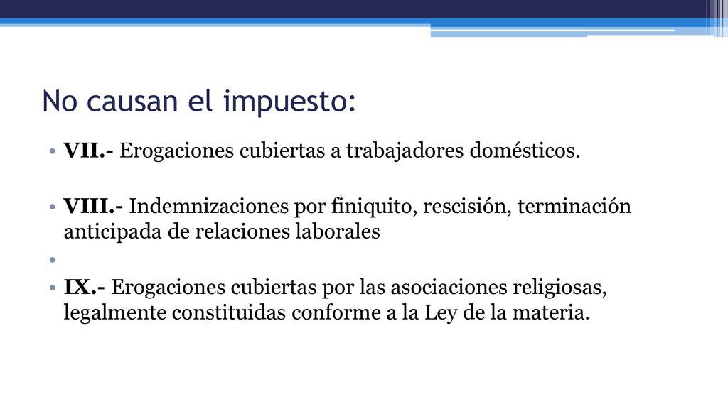No causan el impuesto: VII.- Erogaciones cubiertas a trabajadores domésticos.