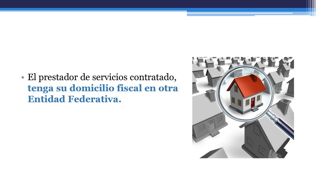 El prestador de servicios contratado, tenga su domicilio fiscal en otra Entidad Federativa.