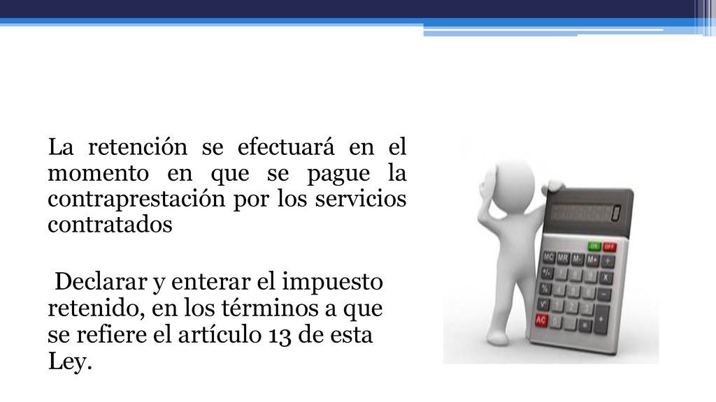 La retención se efectuará en el momento en que se pague la contraprestación por los servicios contratados