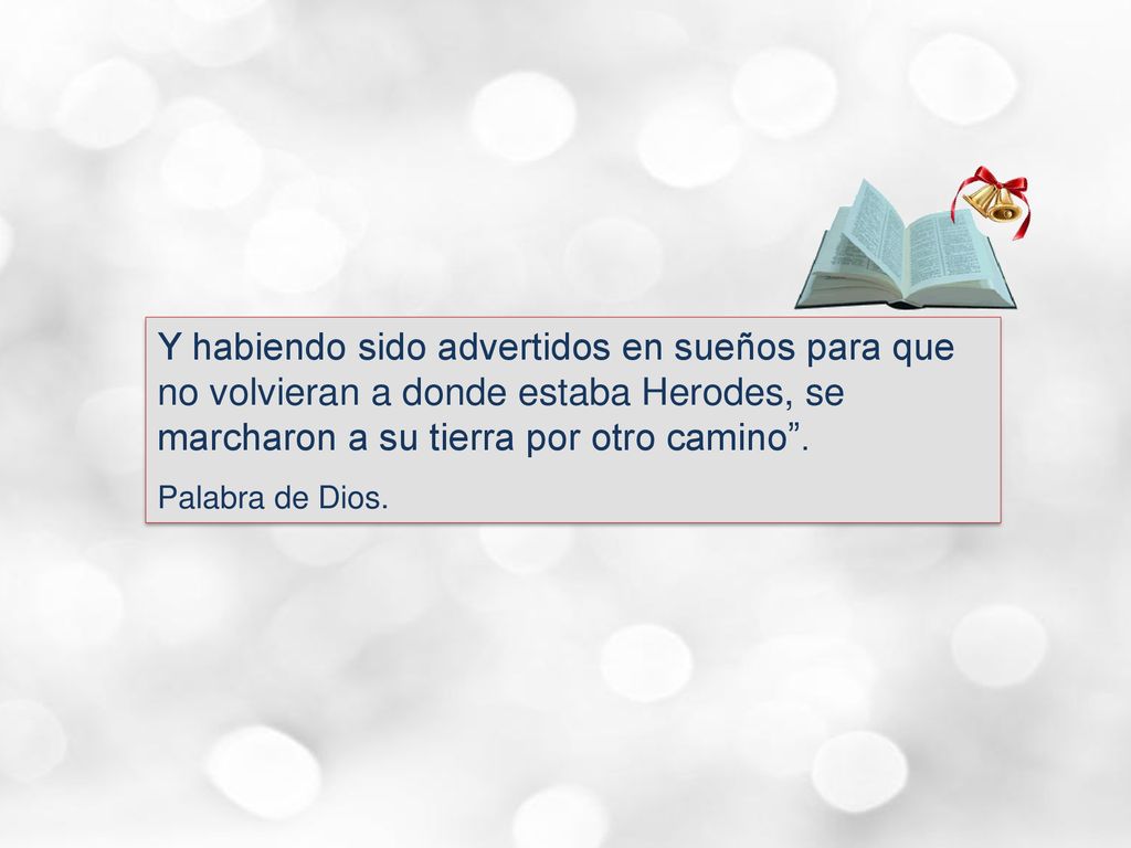 Y habiendo sido advertidos en sueños para que no volvieran a donde estaba Herodes, se marcharon a su tierra por otro camino .