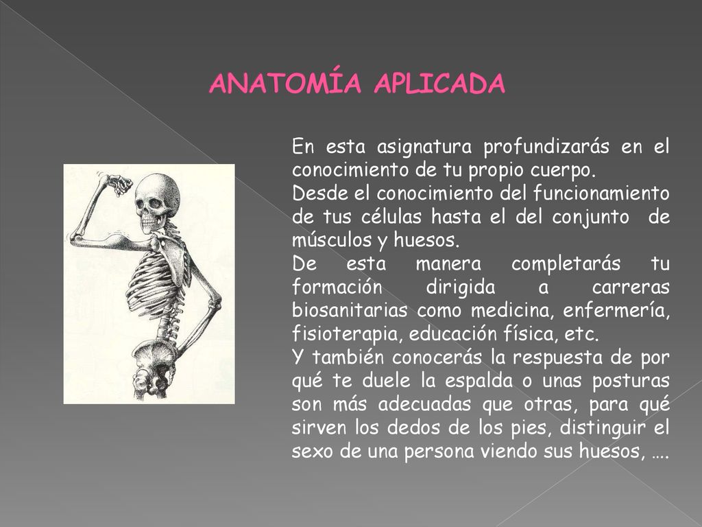 ANATOMÍA APLICADA En esta asignatura profundizarás en el conocimiento de tu propio cuerpo.