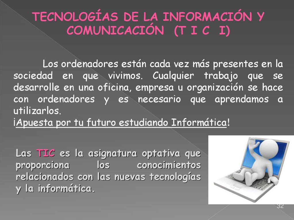 TECNOLOGÍAS DE LA INFORMACIÓN Y COMUNICACIÓN (T I C I)