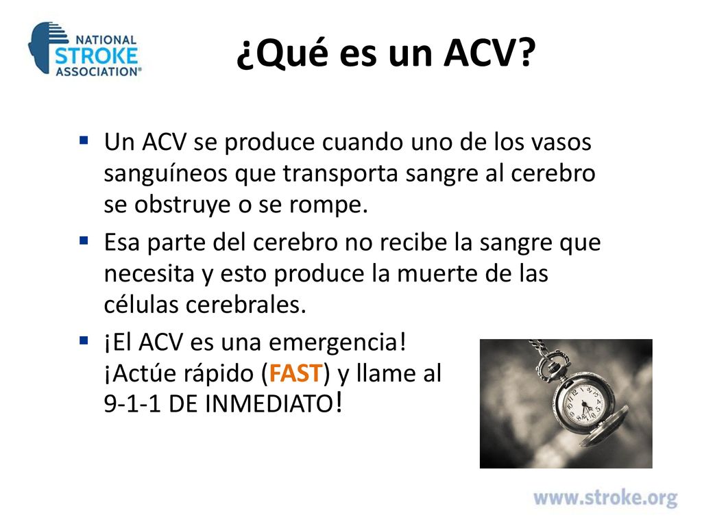 ¿Qué es un ACV Un ACV se produce cuando uno de los vasos sanguíneos que transporta sangre al cerebro se obstruye o se rompe.