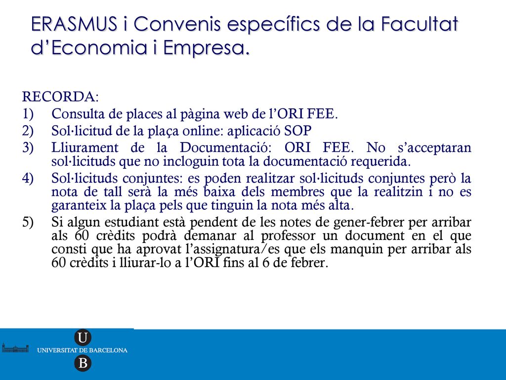 ERASMUS i Convenis específics de la Facultat d’Economia i Empresa.