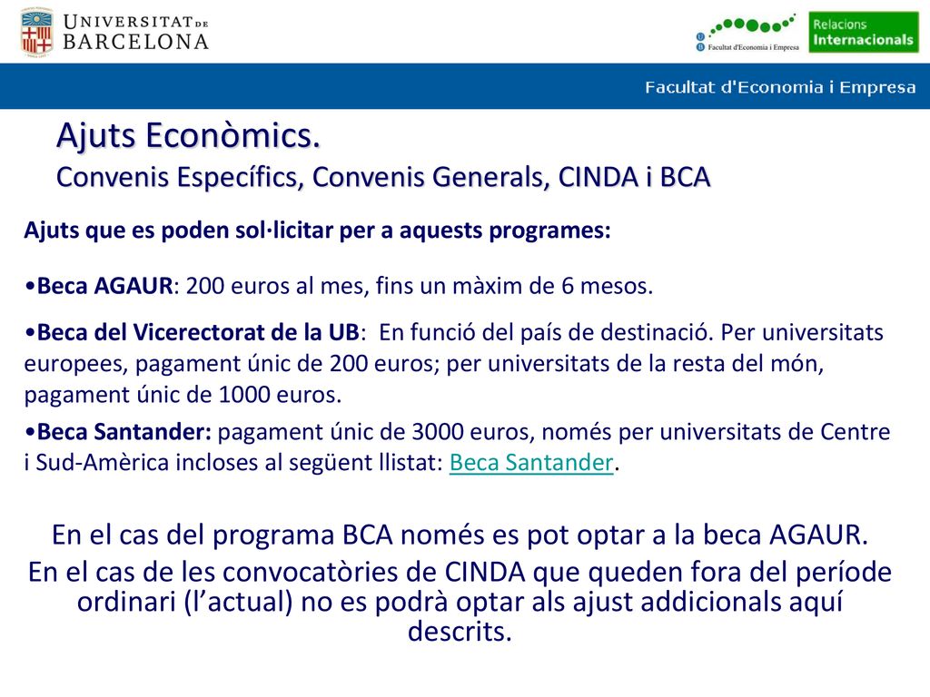 En el cas del programa BCA només es pot optar a la beca AGAUR.