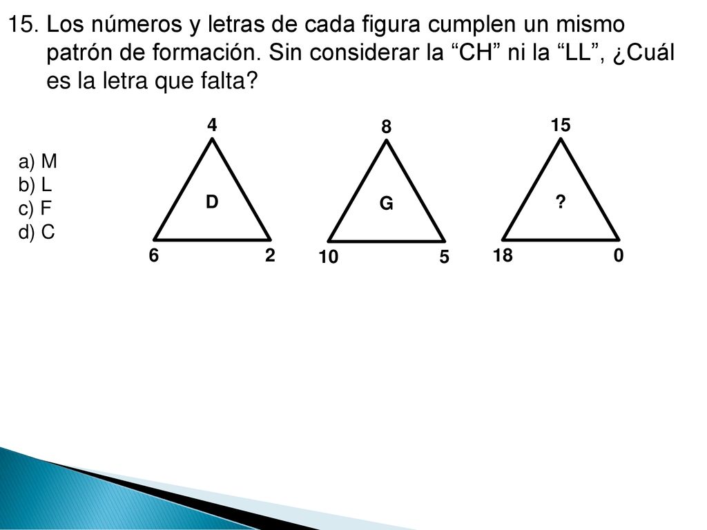 15. Los números y letras de cada figura cumplen un mismo