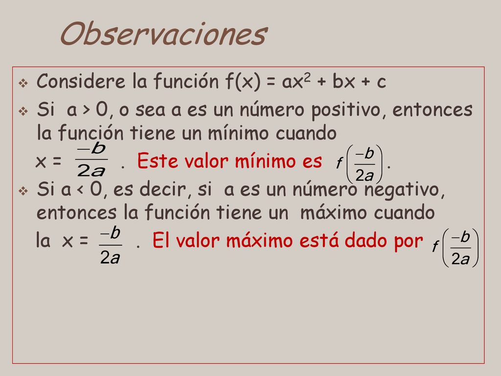 Observaciones Considere la función f(x) = ax2 + bx + c