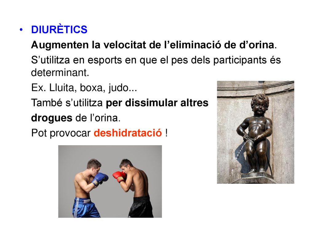 DIURÈTICS Augmenten la velocitat de l’eliminació de d’orina. S’utilitza en esports en que el pes dels participants és determinant.