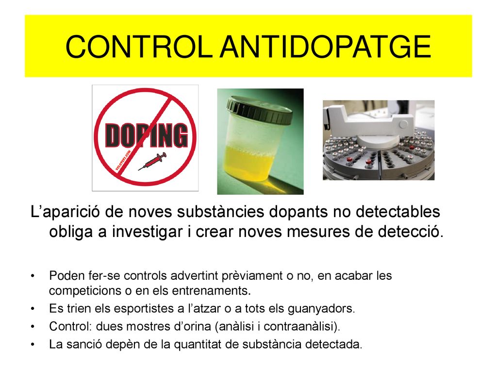 CONTROL ANTIDOPATGE L’aparició de noves substàncies dopants no detectables obliga a investigar i crear noves mesures de detecció.