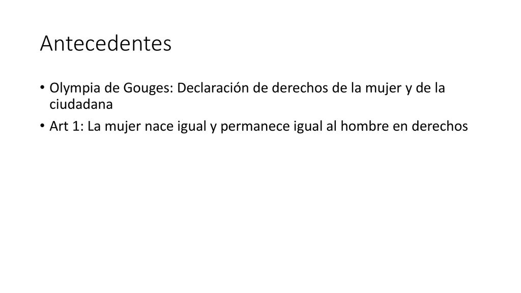 Antecedentes Olympia de Gouges: Declaración de derechos de la mujer y de la ciudadana.