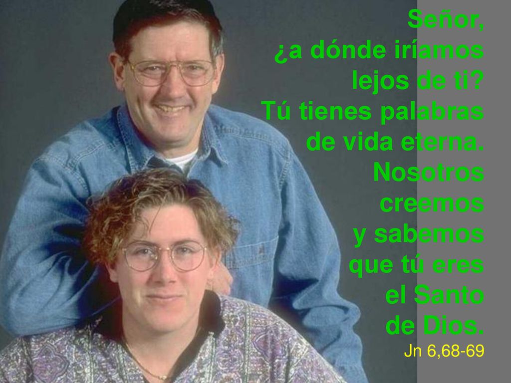 Señor, ¿a dónde iríamos lejos de ti Tú tienes palabras