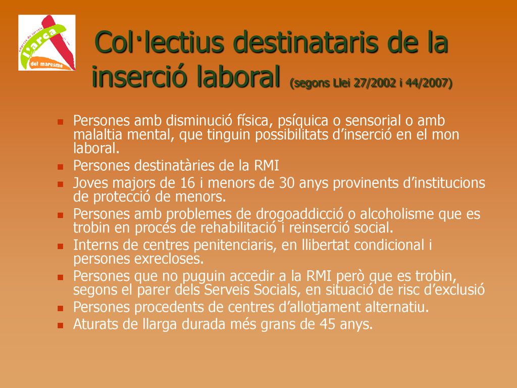 Col·lectius destinataris de la inserció laboral (segons Llei 27/2002 i 44/2007)