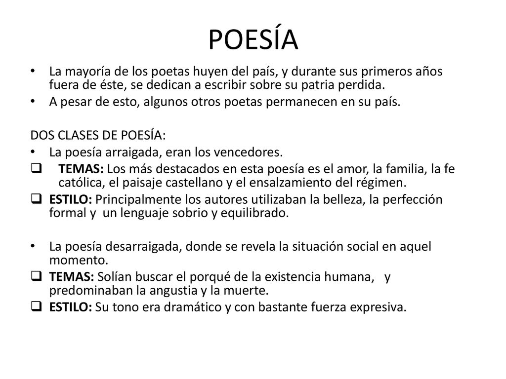 POESÍA La mayoría de los poetas huyen del país, y durante sus primeros años fuera de éste, se dedican a escribir sobre su patria perdida.