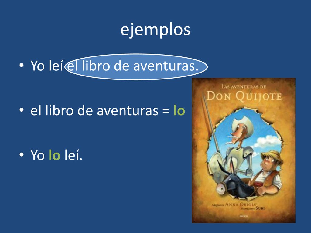 ejemplos Yo leí el libro de aventuras. el libro de aventuras = lo
