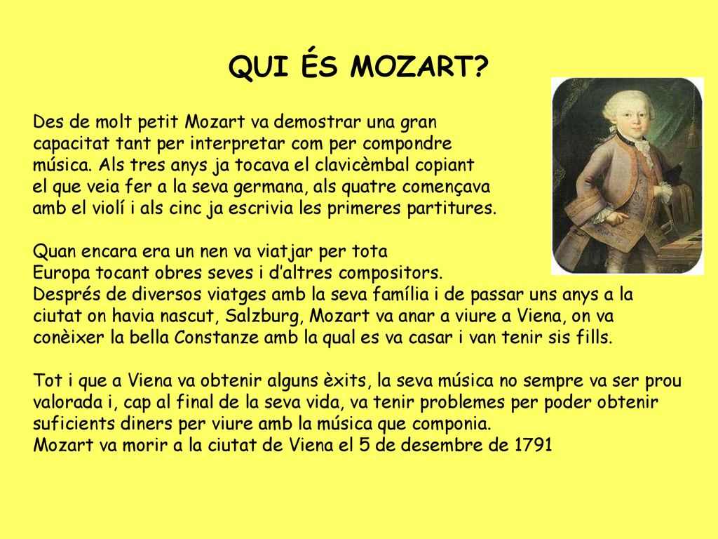 QUI ÉS MOZART Des de molt petit Mozart va demostrar una gran