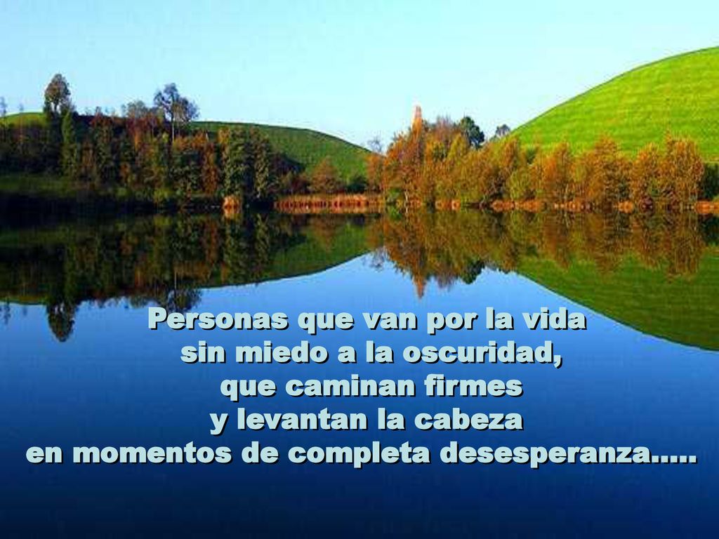 Personas que van por la vida sin miedo a la oscuridad,