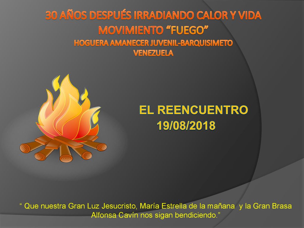30 años después irradiando calor y vida movimiento fuego hoguera amanecer juvenil-barquisimeto venezuela EL REENCUENTRO 19/08/2018