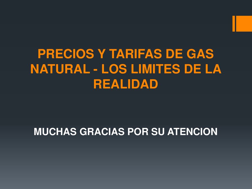 PRECIOS Y TARIFAS DE GAS NATURAL - LOS LIMITES DE LA REALIDAD