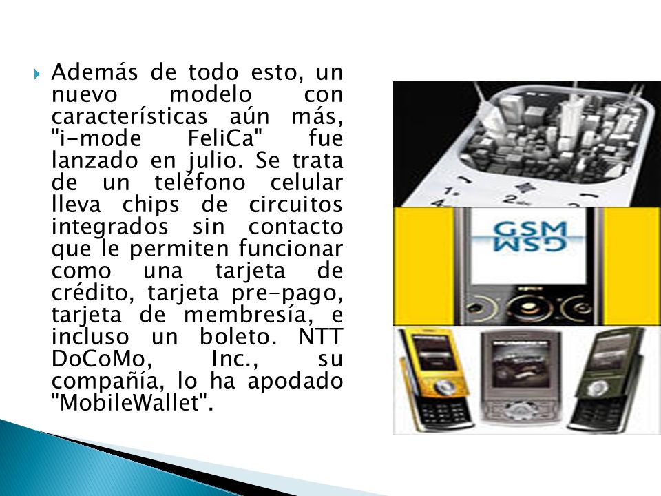 Además de todo esto, un nuevo modelo con características aún más, i-mode FeliCa fue lanzado en julio.