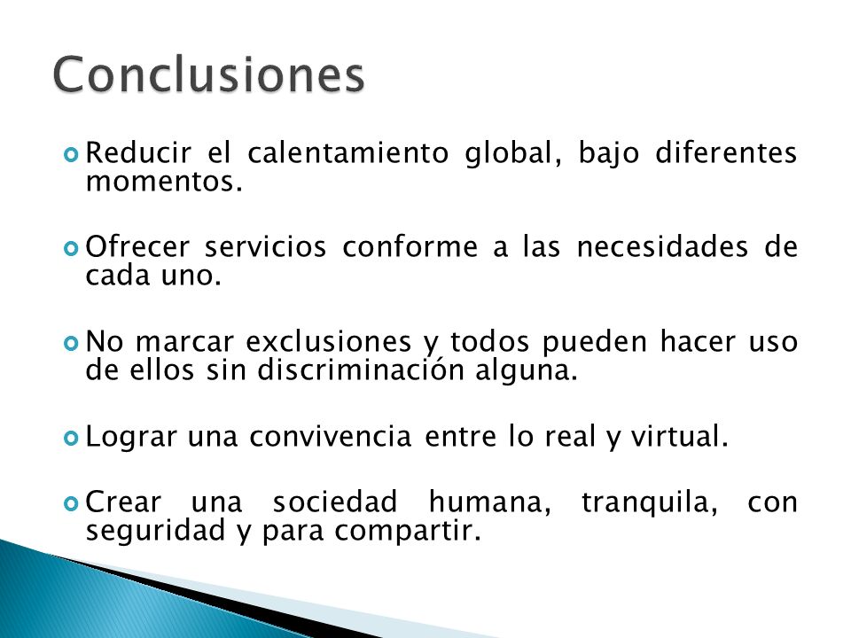 Conclusiones Reducir el calentamiento global, bajo diferentes momentos. Ofrecer servicios conforme a las necesidades de cada uno.