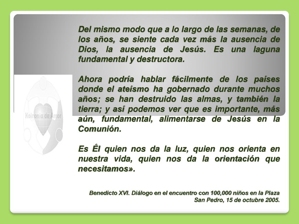 Del mismo modo que a lo largo de las semanas, de los años, se siente cada vez más la ausencia de Dios, la ausencia de Jesús. Es una laguna fundamental y destructora.