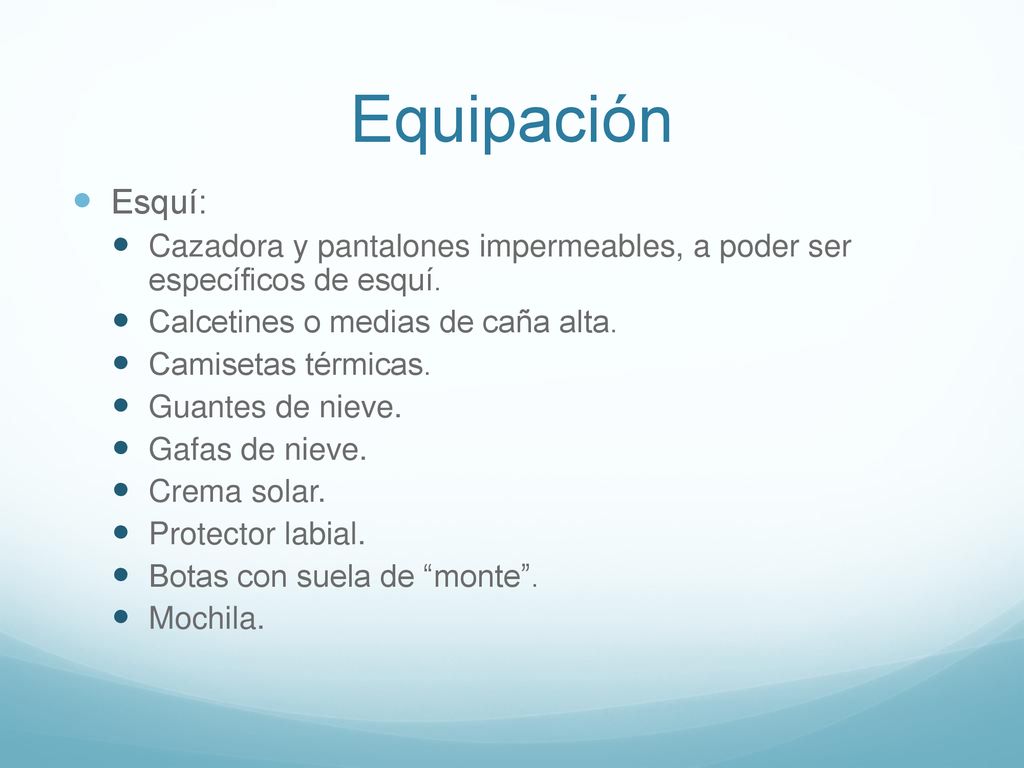 Equipación Esquí: Cazadora y pantalones impermeables, a poder ser específicos de esquí. Calcetines o medias de caña alta.