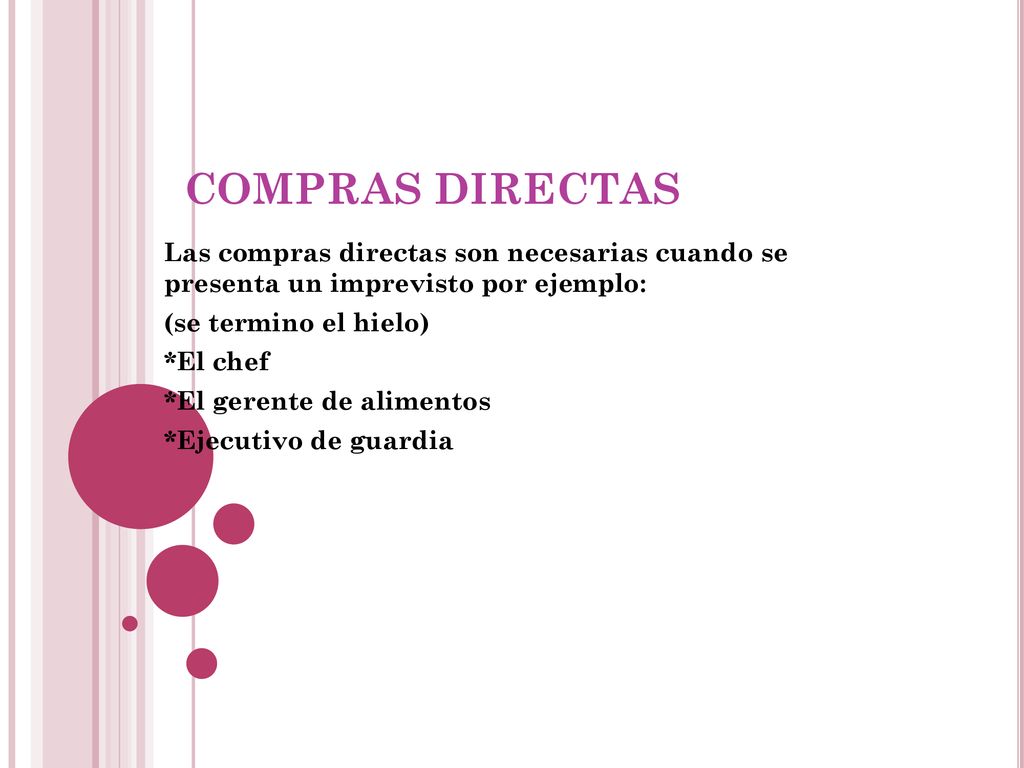 COMPRAS DIRECTAS Las compras directas son necesarias cuando se presenta un imprevisto por ejemplo: