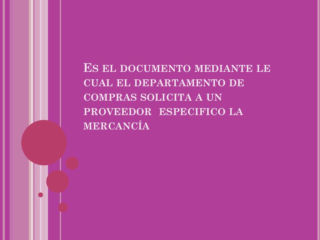 Es el documento mediante le cual el departamento de compras solicita a un proveedor especifico la mercancía