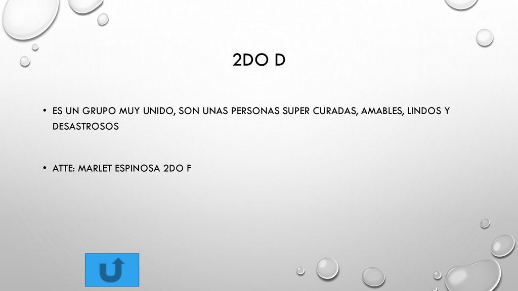 2do d Es un grupo muy unido, son unas personas super curadas, amables, lindos Y DESASTROSOS.