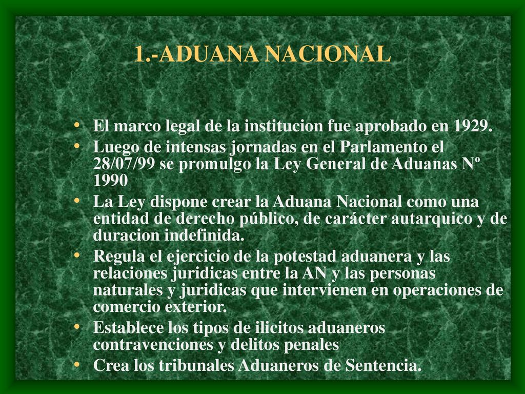 1.-ADUANA NACIONAL El marco legal de la institucion fue aprobado en