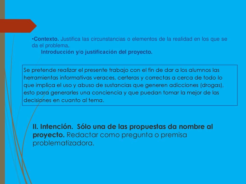 Contexto. Justifica las circunstancias o elementos de la realidad en los que se da el problema.