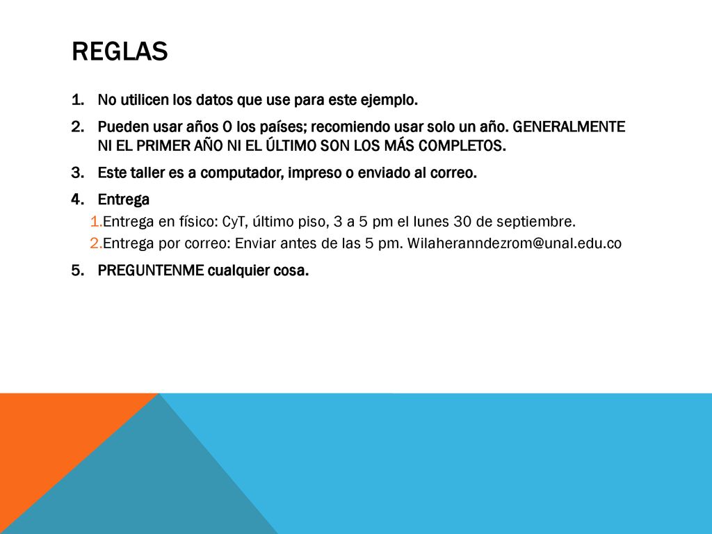 REGLAS No utilicen los datos que use para este ejemplo.