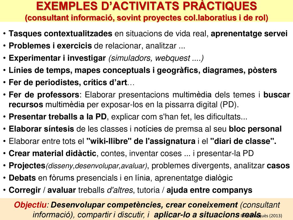 EXEMPLES D’ACTIVITATS PRÀCTIQUES (consultant informació, sovint proyectes col.laboratius i de rol)