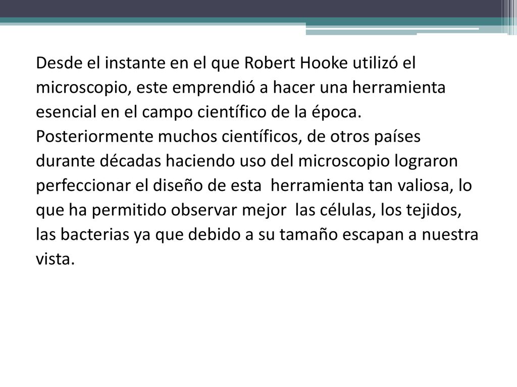 Desde el instante en el que Robert Hooke utilizó el