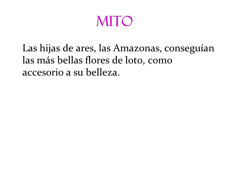 mito Las hijas de ares, las Amazonas, conseguían las más bellas flores de loto, como accesorio a su belleza.