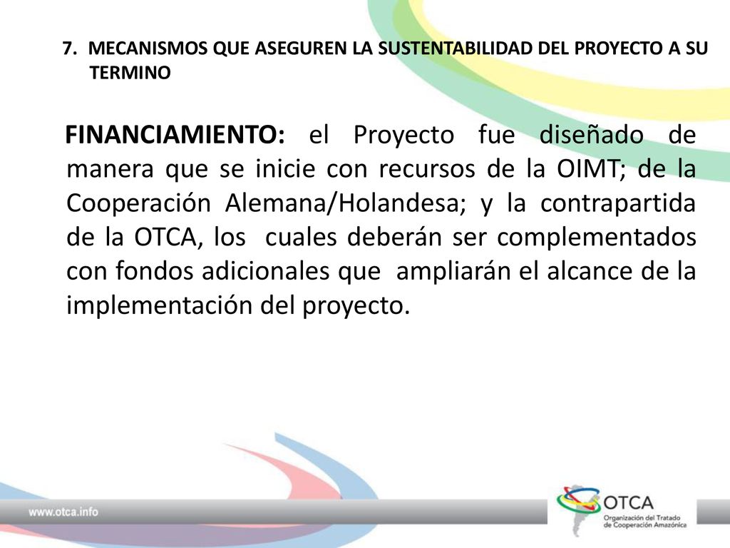 7. MECANISMOS QUE ASEGUREN LA SUSTENTABILIDAD DEL PROYECTO A SU TERMINO