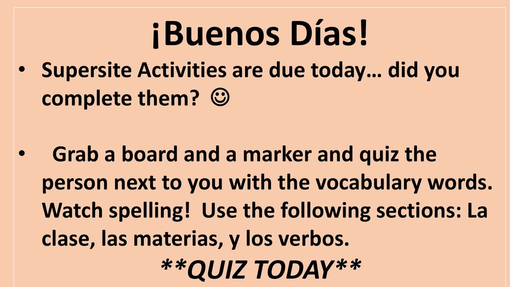 ¡Buenos Días! **QUIZ TODAY**