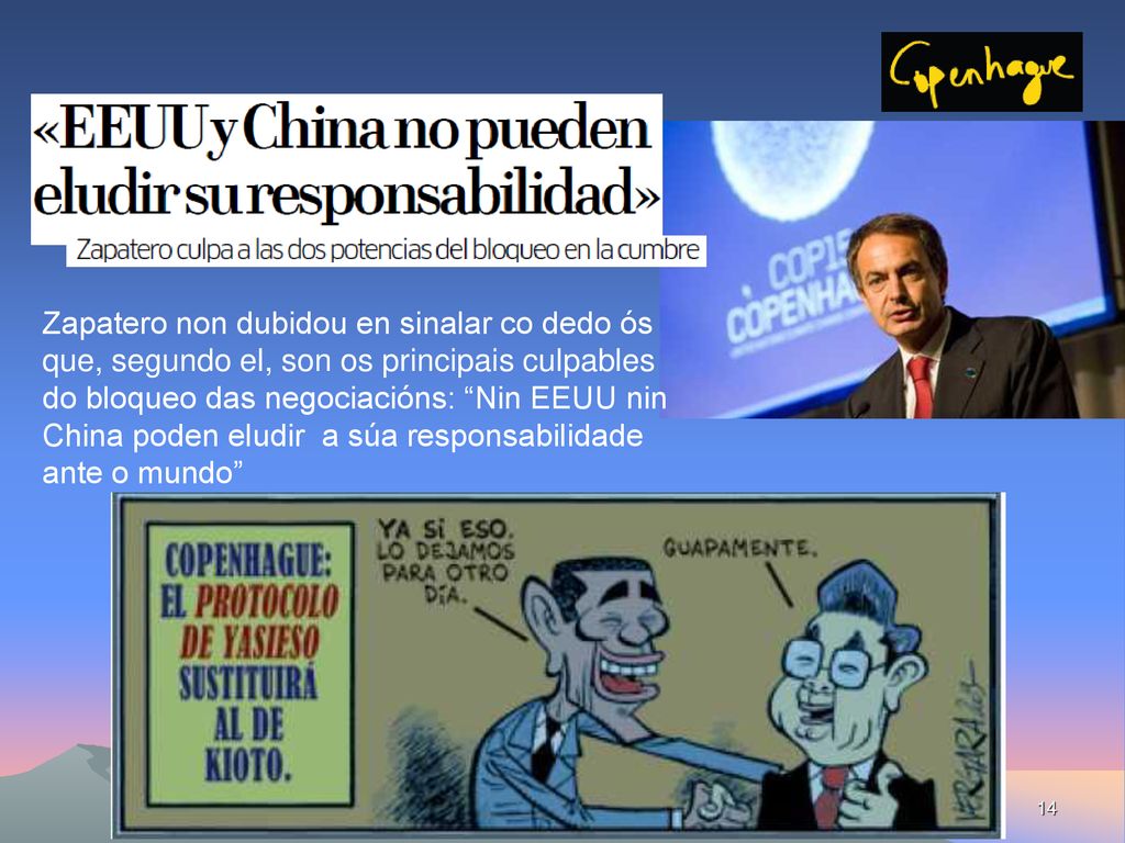 Zapatero non dubidou en sinalar co dedo ós que, segundo el, son os principais culpables do bloqueo das negociacións: Nin EEUU nin China poden eludir a súa responsabilidade ante o mundo