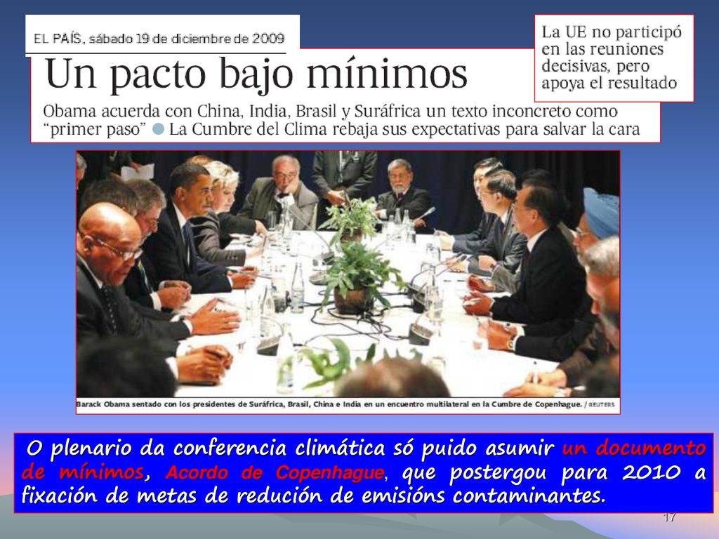 O plenario da conferencia climática só puido asumir un documento de mínimos, Acordo de Copenhague, que postergou para 2010 a fixación de metas de redución de emisións contaminantes.
