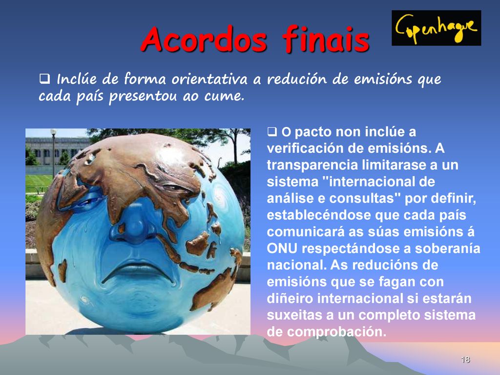 Acordos finais Inclúe de forma orientativa a redución de emisións que cada país presentou ao cume.
