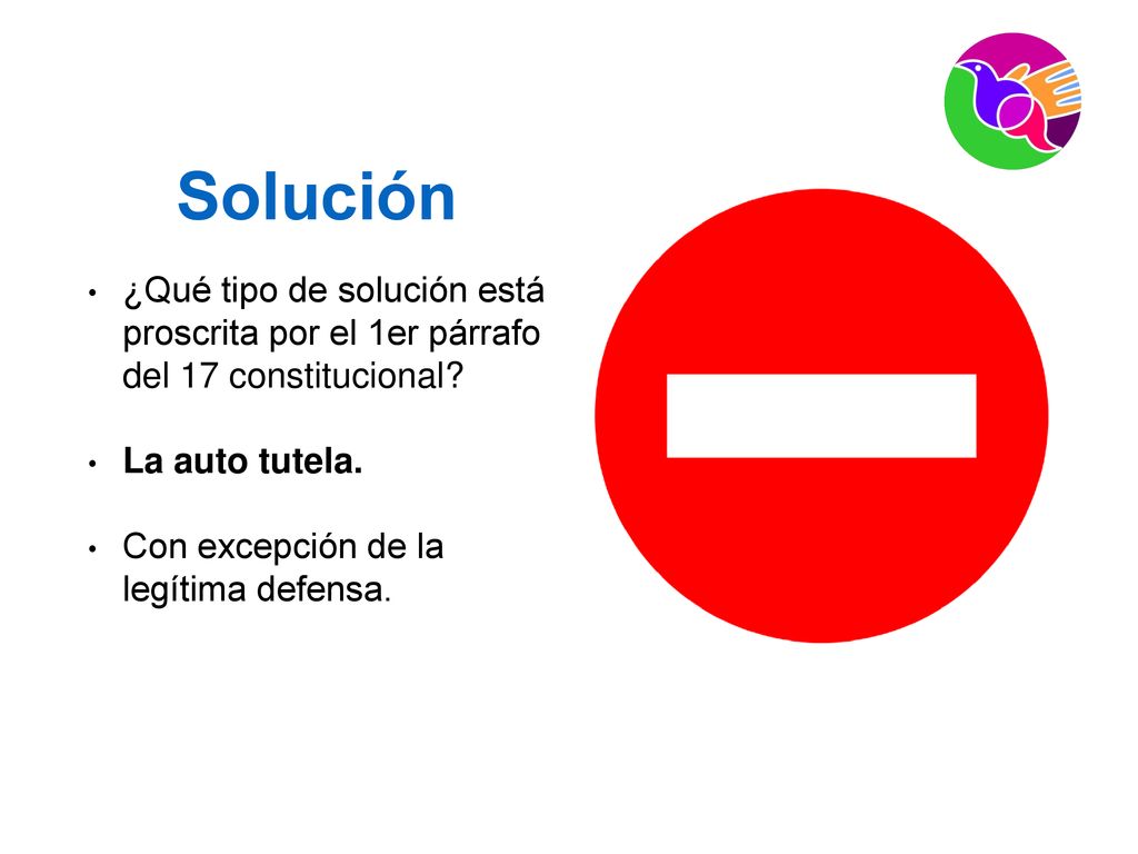 Solución ¿Qué tipo de solución está proscrita por el 1er párrafo del 17 constitucional La auto tutela.