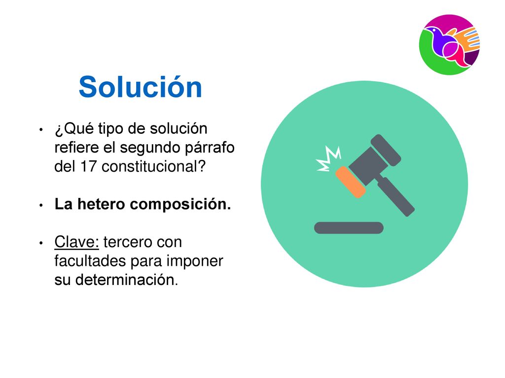 Solución ¿Qué tipo de solución refiere el segundo párrafo del 17 constitucional La hetero composición.