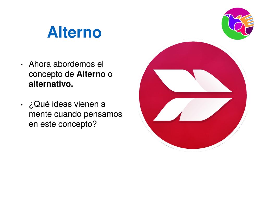 Alterno Ahora abordemos el concepto de Alterno o alternativo.