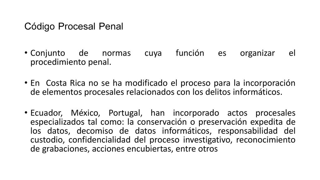 Código Procesal Penal Conjunto de normas cuya función es organizar el procedimiento penal.